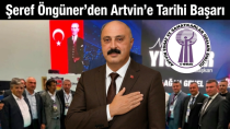 Şeref Öngüner’den Artvin’e Tarihi Başarı